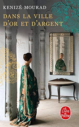 Couverture du livre Dans la ville d'or et d'argent de Kénizé Mourad