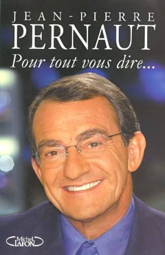 Couverture du livre Pour tout vous dire... de Jean-Pierre Pernaut