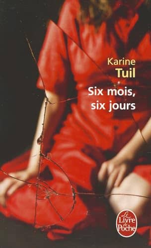 Couverture du livre Six mois, six jours de Karine Tuil