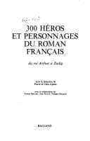 Couverture du livre 300 héros et personnages du roman français de Pierre Ajame