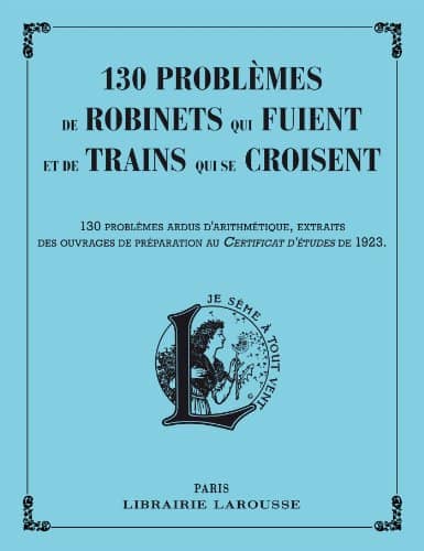 Couverture du livre 130 problèmes de robinets qui fuient et de trains qui se croisent de Carine Girac-Marinier