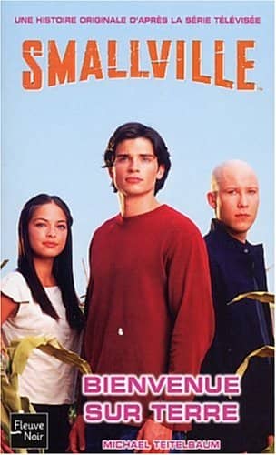 Couverture du livre Smallville Tome 1 : Bienvenue sur Terre de Michael Teitelbaum