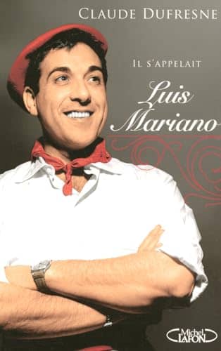 Couverture du livre Il s'appelait Luis Mariano... de Claude Dufresne