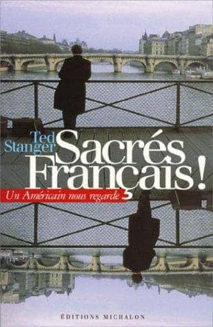Couverture du livre Sacrés Français de Ted Stanger