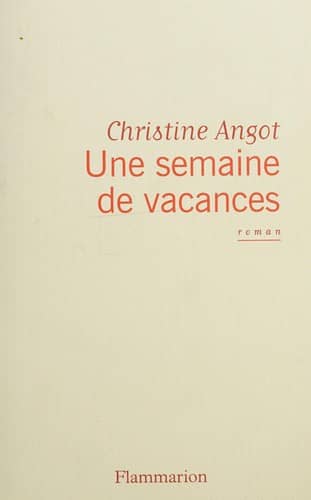 Couverture du livre Une semaine de vacances de Christine Angot