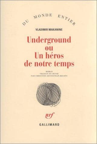 Couverture du livre Underground ou Un héros de notre temps de Vladimir Semenovitch Makanine
