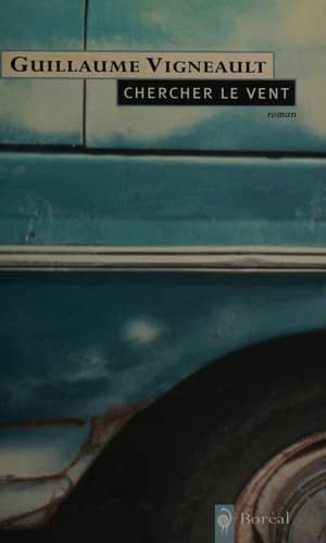 Couverture du livre Chercher le vent de Guillaume Vigneault