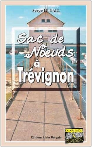 Couverture du livre Sac de noeuds à Trévignon de Serge Le Gall