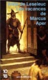 Couverture du livre Les vacances de Marcus Aper de Anne de Leseleuc