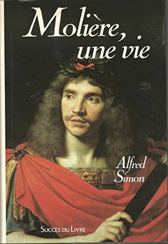Couverture du livre Molière, une vie de Alfred Simon