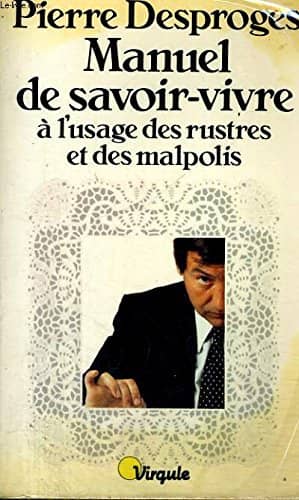 Couverture du livre Manuel de savoir-vivre à l'usage des rustres et des malpolis de Pierre Desproges