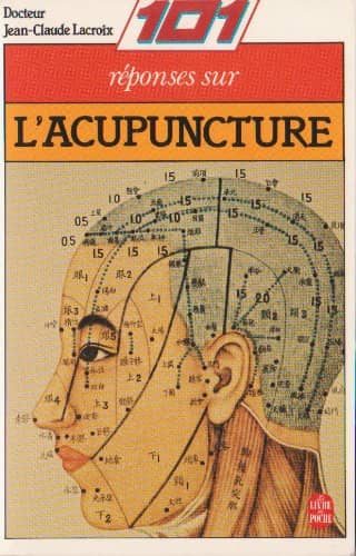 Couverture du livre 101 [Cent une] réponses sur l'acupuncture ou la Médecine par l'énergie de Jean-Claude Lacroix