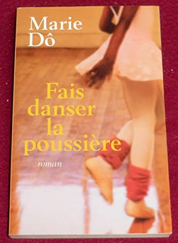Couverture du livre Fais danser la poussières : roman de Marie Dô