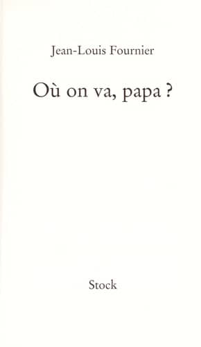 Couverture du livre Où on va, papa? de Jean-Louis Fournier
