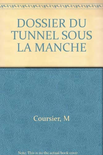 Couverture du livre DOSSIER DU TUNNEL SOUS LA MANCHE de M Coursier