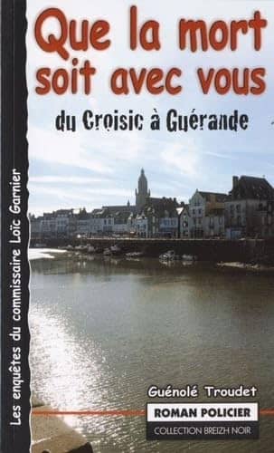 Couverture du livre Que la Mort Soit avec Vous et avec Votre Esprit de Troudet G