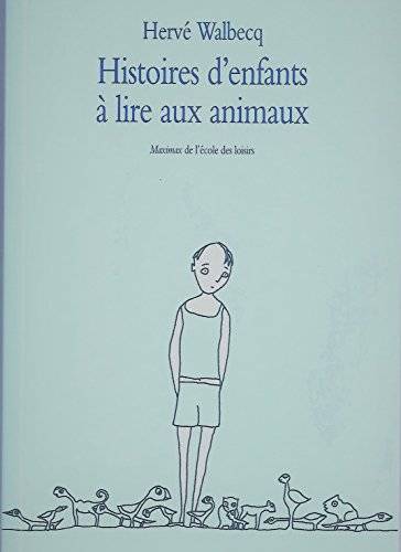 Couverture du livre Histoires d'enfants à lire aux animaux de Hervé Walbecq