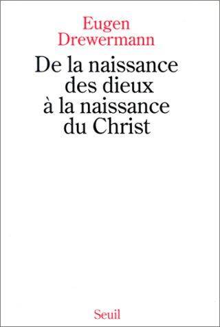 Couverture du livre De la naissance des dieux à la naissance du Christ de Eugen Drewermann