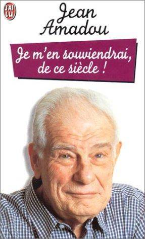 Couverture du livre Je m'en souviendrai, de ce siècle ! de Jean Amadou