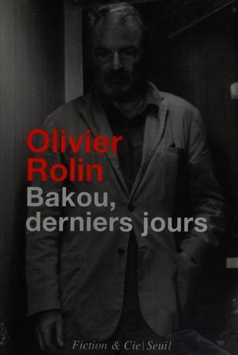 Couverture du livre Bakou, derniers jours de Olivier Rolin