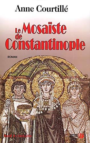Couverture du livre Le mosaïste de Constantinople de Anne Courtillé