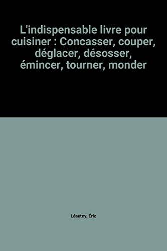 Couverture du livre L'indispensable livre pour cuisiner de Éric Léautey