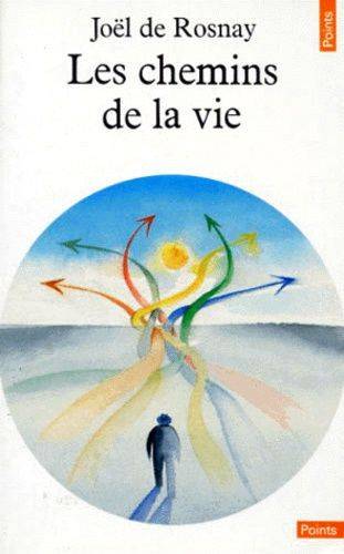 Couverture du livre Les chemins de la vie de Joël de Rosnay