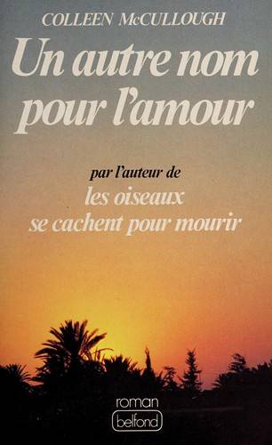 Couverture du livre Un autre nom pour l'amour de Colleen McCullough