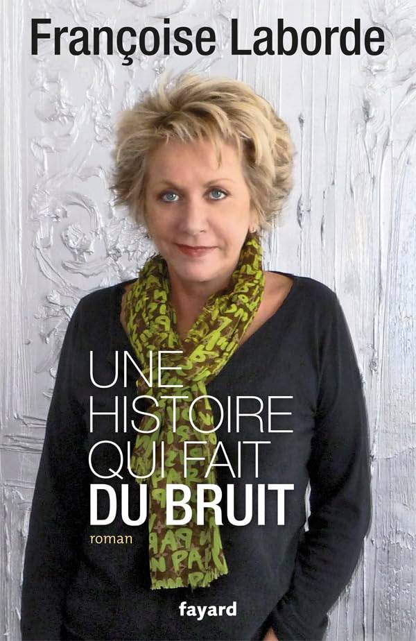 Couverture du livre Une histoire qui fait du bruit de Françoise Laborde