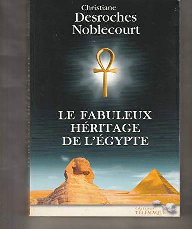 Couverture du livre Le fabuleux héritage de l'Egypte de Christiane Desroches-Noblecourt