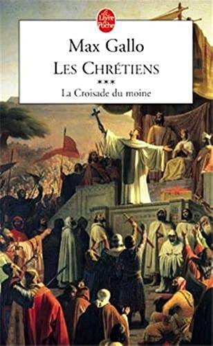 Couverture du livre Les Chretiens T03 La Croisade Du Moine de Max Gallo
