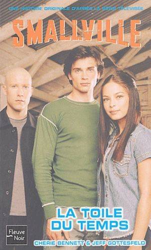 Couverture du livre Smallville La toile du temps de Cherie Bennett