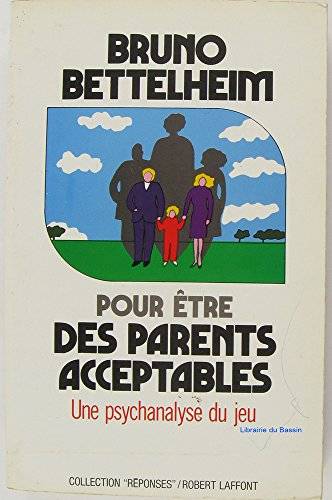 Couverture du livre Pour être des parents acceptables de Bruno Bettelheim