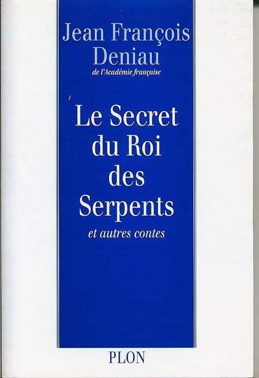 Couverture du livre Le secret du roi des serpents et autres contes de Jean-François Deniau