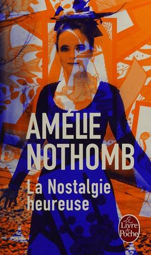 Couverture du livre La nostalgie heureuse de Amélie Nothomb