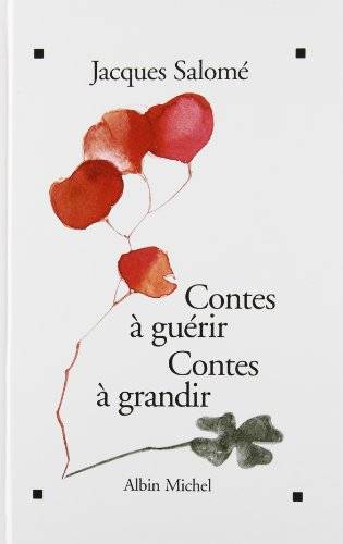 Couverture du livre Contes à guérir, contes à grandir de Jacques Salomé