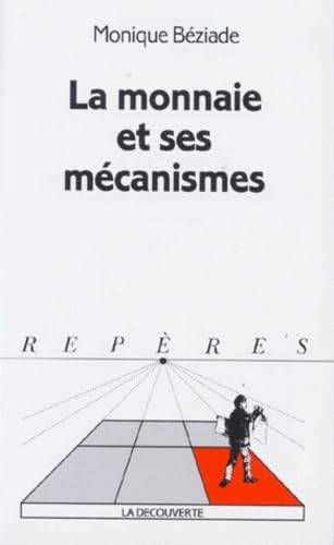 Couverture du livre La monnaie et ses mécanismes de Monique Béziade