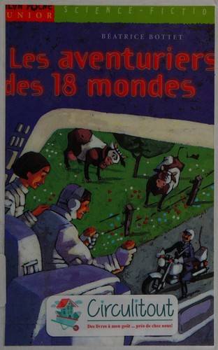 Couverture du livre Les aventuriers des 18 mondes de Béatrice Bottet