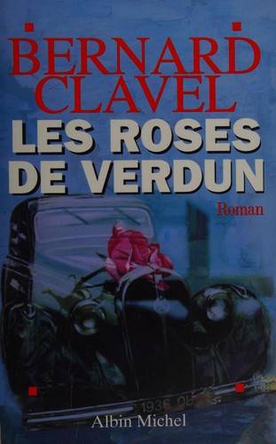 Couverture du livre Les roses de Verdun de Bernard Clavel
