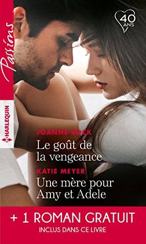 Couverture du livre Le goût de la vengeance ; Une mère pour Amy et Adele ; Cet amour entre nous de Joanne Rock