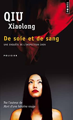 Couverture du livre De Soie Et de Sang. Une Enqute de L'Inspecteur Chen de Xiaolong Qiu
