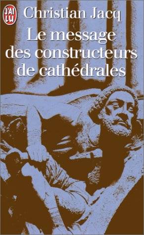 Couverture du livre Le message des constructeurs de cathédrales de Christian Jacq
