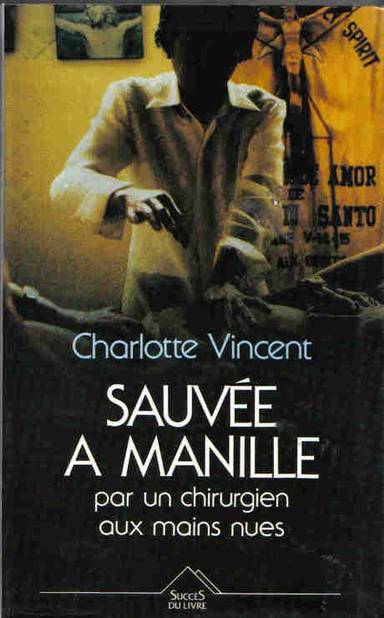 Couverture du livre Sauvée à Manille par un chirurgien aux mains nues de Charlotte Vincent