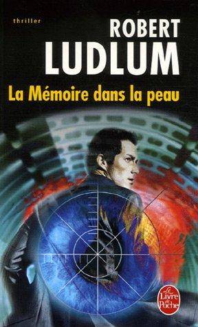 Couverture du livre La mémoire dans la peau de Robert Ludlum