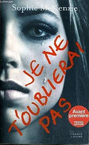 Couverture du livre Je ne t'oublierai pas de Sophie McKenzie