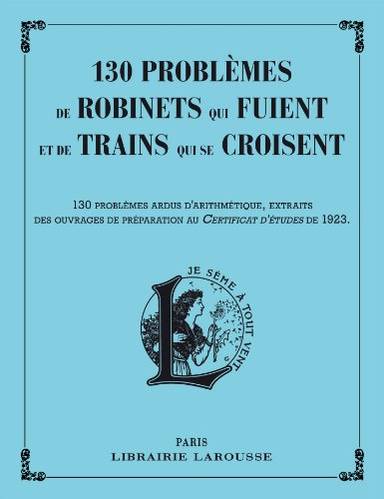 Couverture du livre 130 problèmes de robinets qui fuient et de trains qui se croisent de Carine Girac-Marinier
