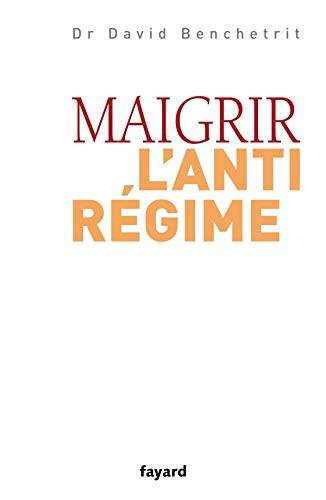 Couverture du livre Maigrir, l'anti-régime de David Benchetrit