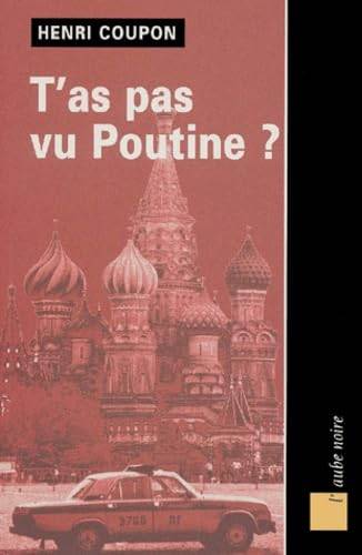 Couverture du livre T'as pas vu Poutine ? de Henri Coupon