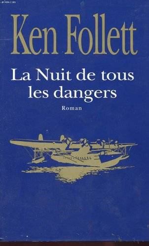 Couverture du livre La Nuit De Tous Les Dangers de Ken Follett