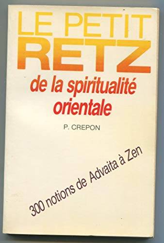 Couverture du livre Le Petit Retz de la spiritualité orientale de Pierre Crépon